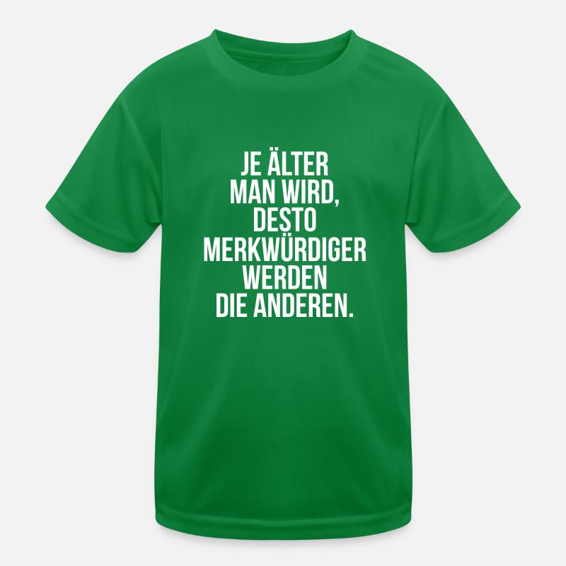 Je älter man wird je merkwürdiger werden Menschen Kinder Funktions-T-Shirt
