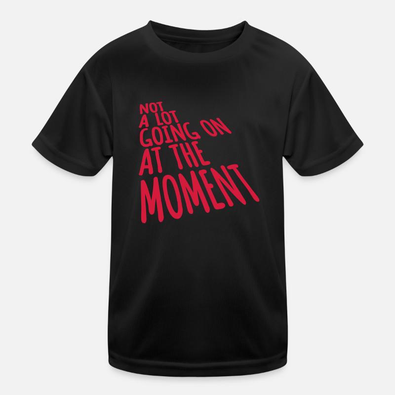 Not much going on Kinder Funktions-T-Shirt