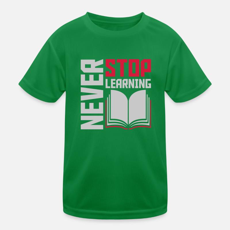 never stop learning Zitat Kinder Funktions-T-Shirt