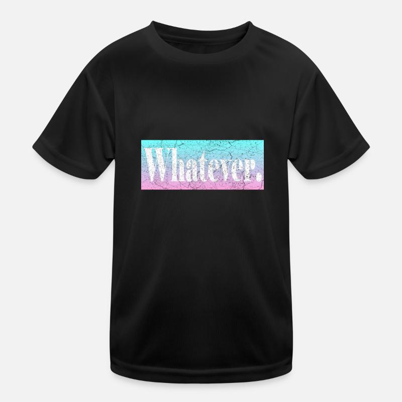 Whatever Kinder Funktions-T-Shirt