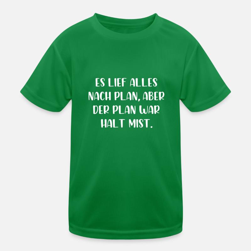 Es lief alles nach Plan aber der Plan war Mist Kinder Funktions-T-Shirt