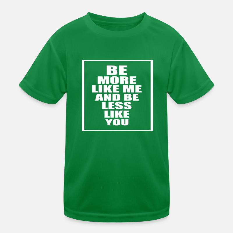 Soyez plus comme moi et soyez moins comme vous T-shirt sport Enfant