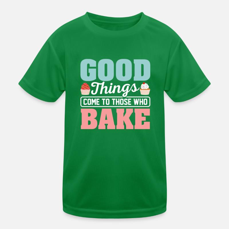 Good Things Come Tho Those Who Bake Cookie Pies Kids Functional T-Shirt