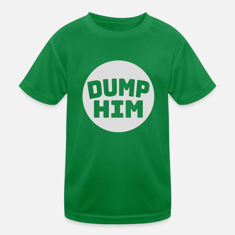 dump him Zitat Logo Kinder Funktions-T-Shirt