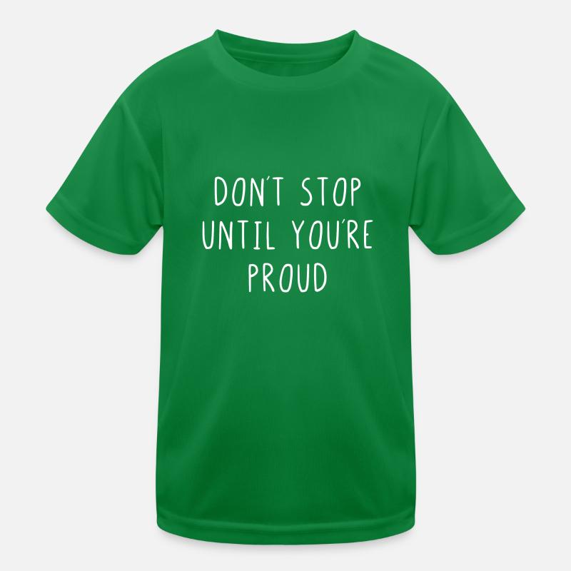 Ne vous arrêtez pas tant que vous n’êtes pas fier T-shirt sport Enfant