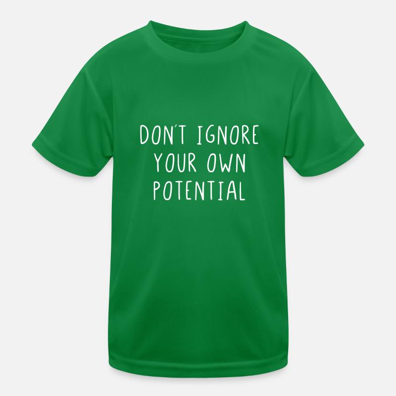 Dont ignore your own potential Kinder Funktions-T-Shirt