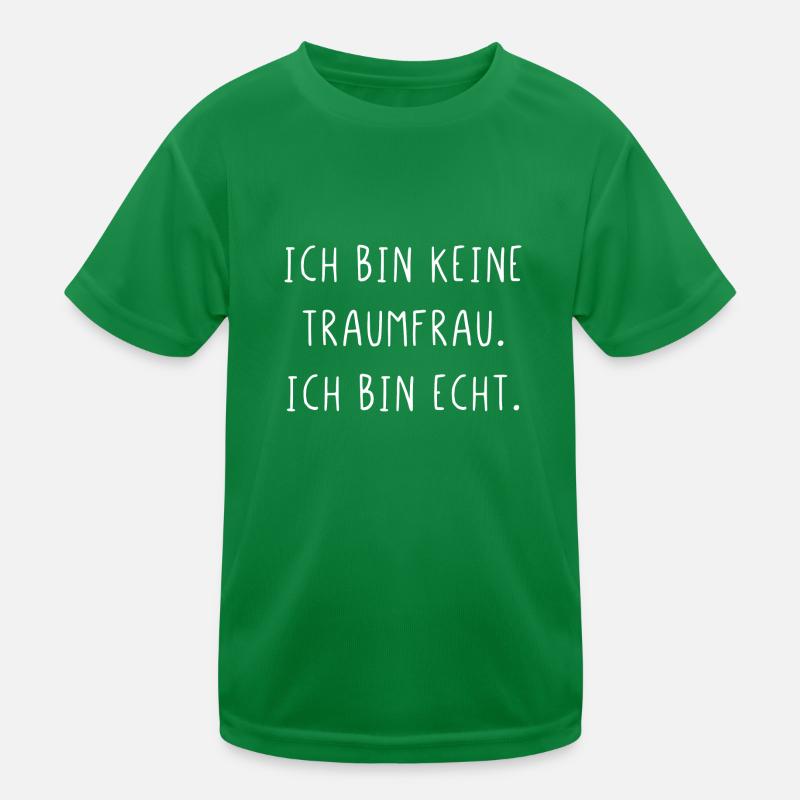 Ich bin keine Traumfrau ich bin echt Kinder Funktions-T-Shirt