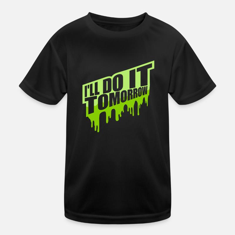 do it tomorrow Zitat Kinder Funktions-T-Shirt