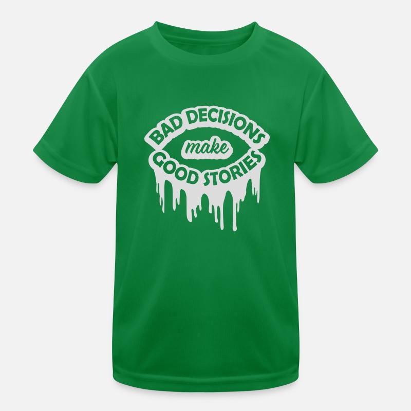 bad decisions great stories Kinder Funktions-T-Shirt