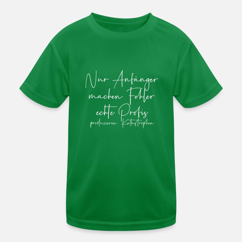 Nur Anfänger machen Fehler Profis Katastrophen Kinder Funktions-T-Shirt