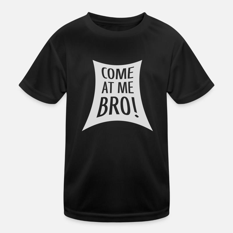 come at me bro Kinder Funktions-T-Shirt