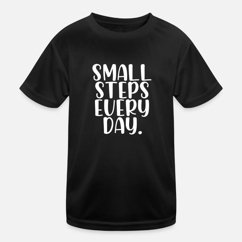 Small steps every day - Kinder Funktions-T-Shirt - Schwarz