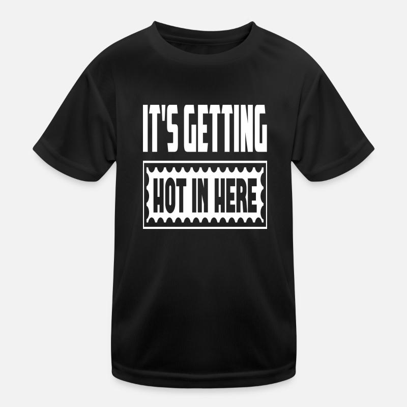 It´s Getting Hot In Here Kinder Funktions-T-Shirt