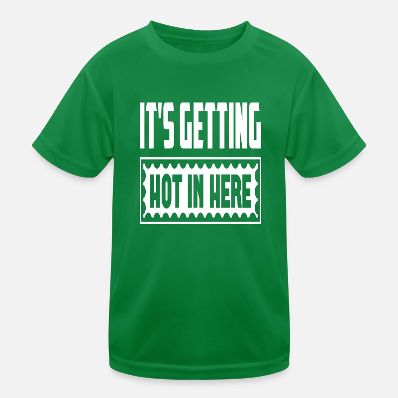 It´s Getting Hot In Here Kinder Funktions-T-Shirt