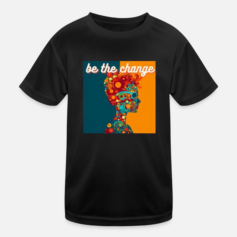 be the change Kinder Funktions-T-Shirt