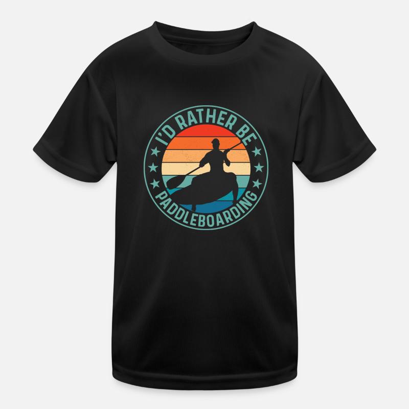 I'd Rather Be Paddleboarding Stand Up Paddling Boa Kids Functional T-Shirt
