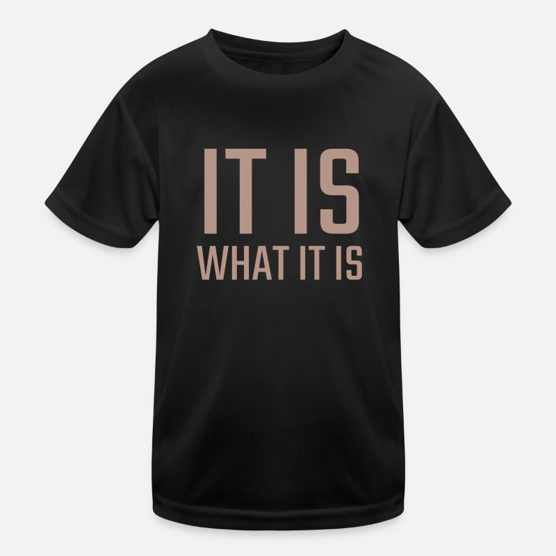 it is what it is Kids Functional T-Shirt