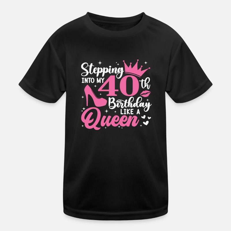 Stepping Into My 40th Birthday Like A Queen Kinder Funktions-T-Shirt
