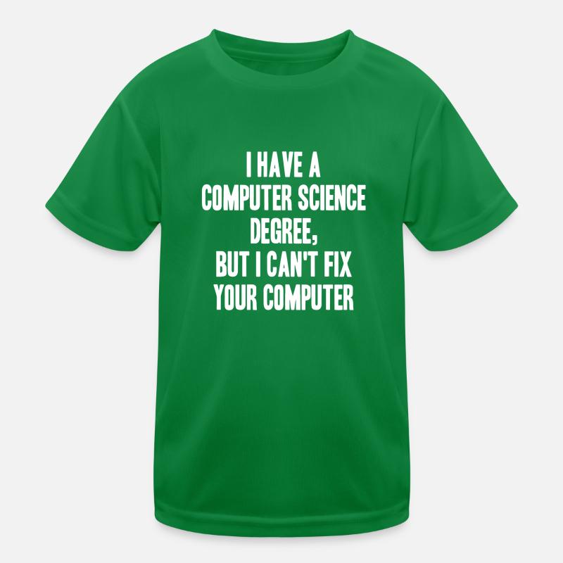 cs degree but cant fix your computer Kinder Funktions-T-Shirt