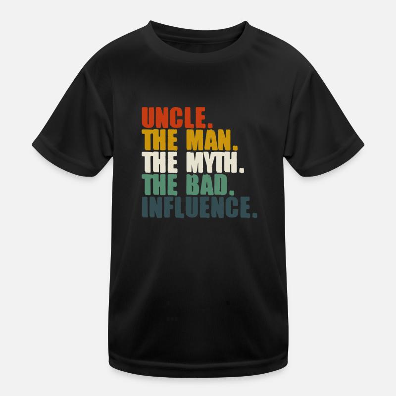 ONKEL, DER MANN, DER MYTHOS, DER SCHLECHTE EINFLUSS Kinder Funktions-T-Shirt