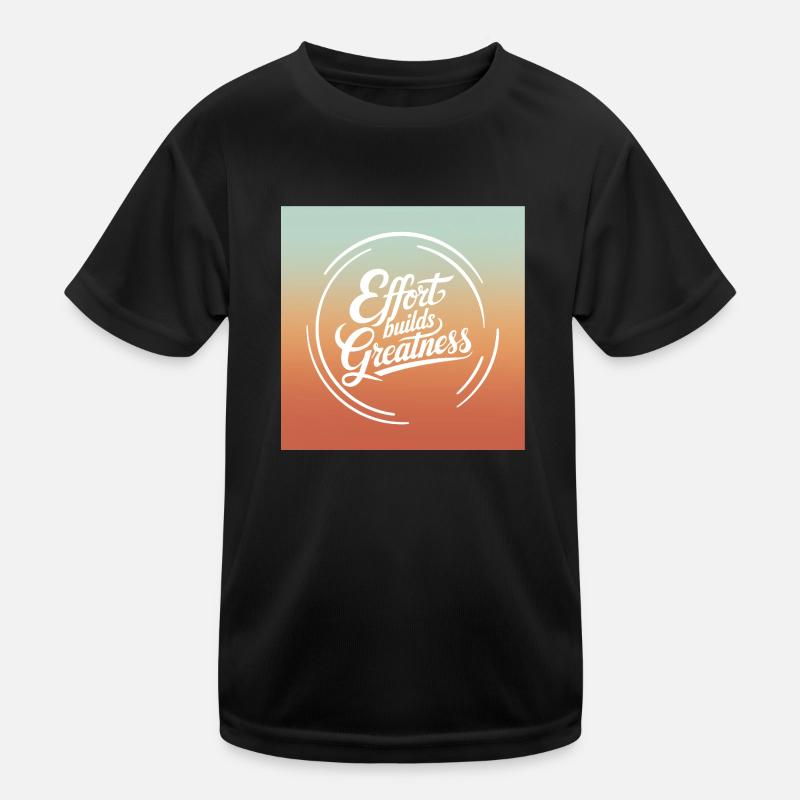 Effort Builds Greatness Quote Kids Functional T-Shirt