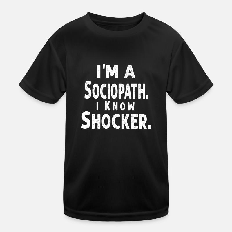 i'm a Sociopath. i Know, Shocker Kids Functional T-Shirt