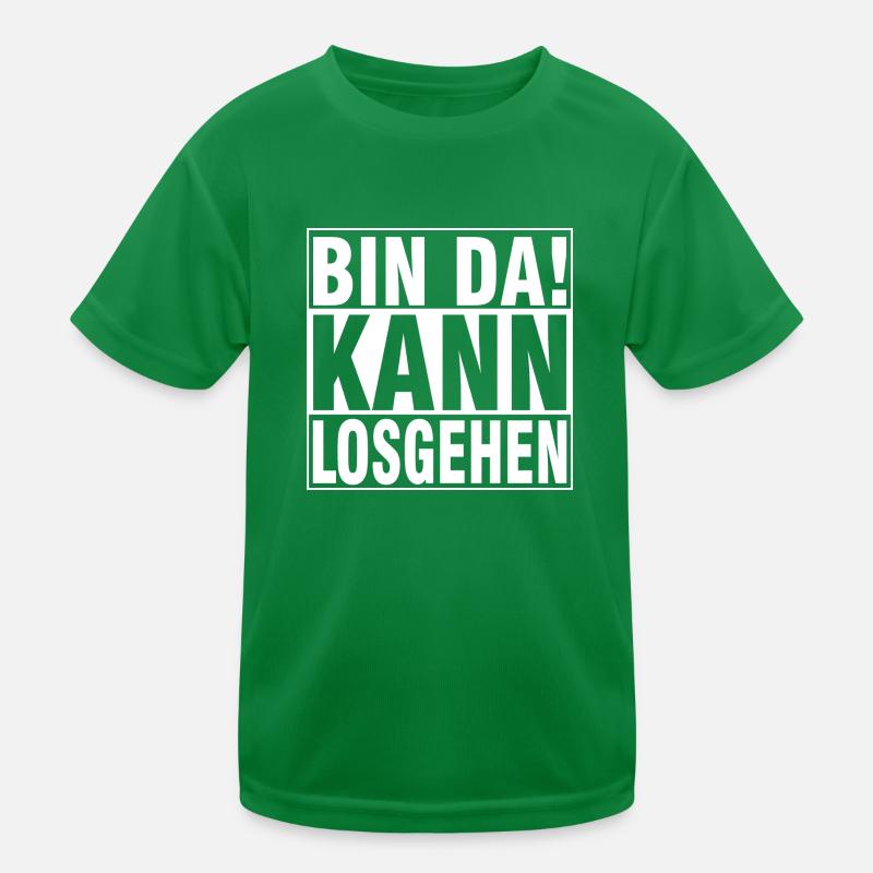 bin dA KANN LOSGEHEN Kinder Funktions-T-Shirt
