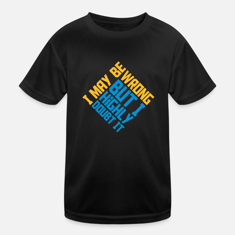 I may be wrong Kids Functional T-Shirt