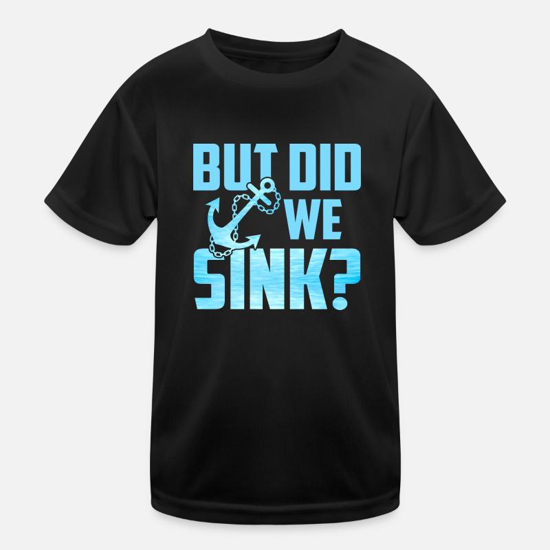 But Did We Sink Kids Functional T-Shirt
