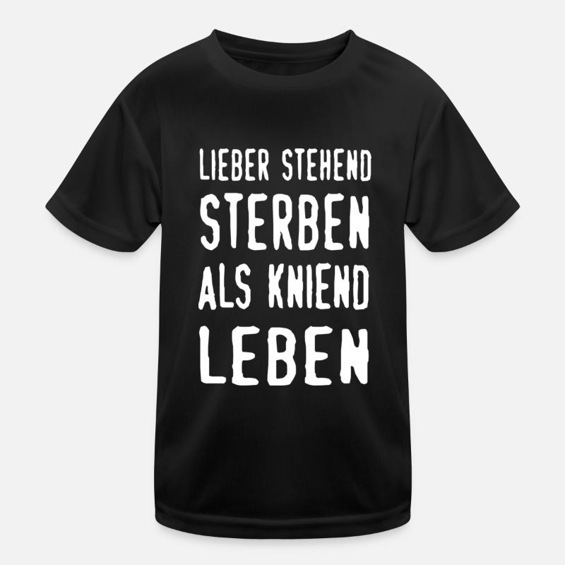 Lieber stehend STERBEN als kniend LEBEN Kinder Funktions-T-Shirt