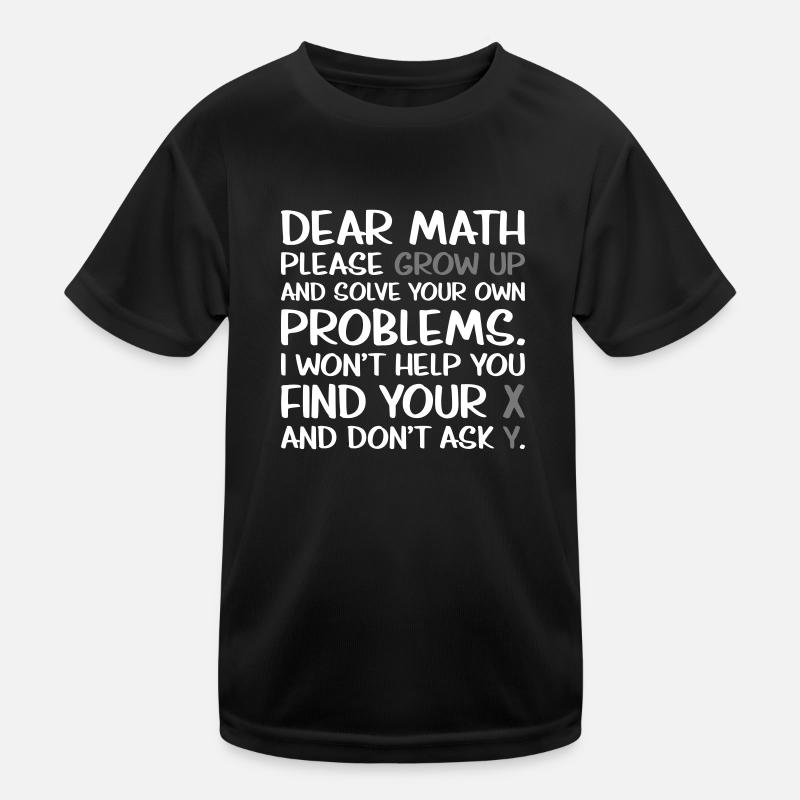 Dear Math Please Grow Up Kinder Funktions-T-Shirt