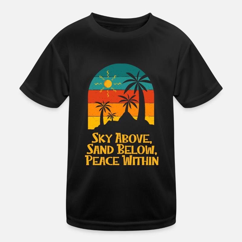 Sky Above Sand Below Peace Within Beach Surfing Kids Functional T-Shirt