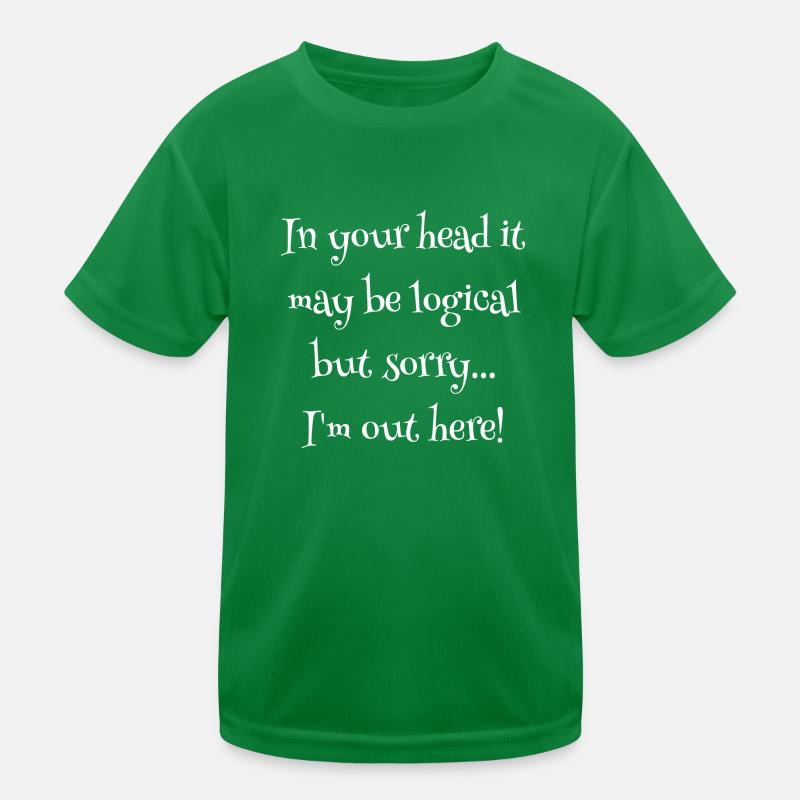 In your head it may be logical.... Kids Functional T-Shirt