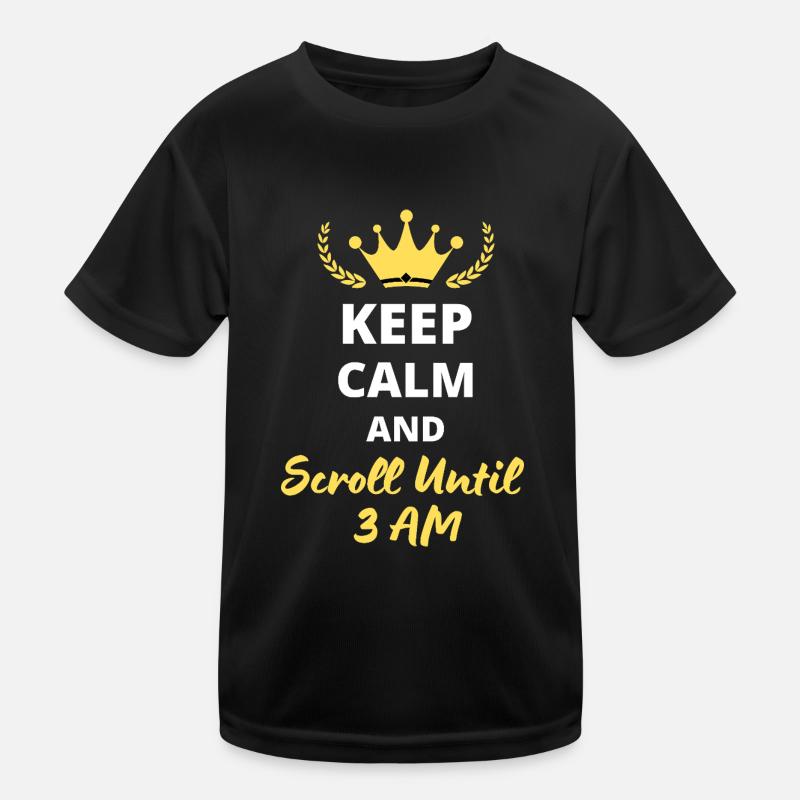 Keep Calm and Scroll Until 3 AM Kids Functional T-Shirt