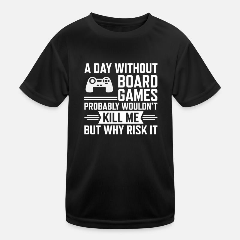 a day without boardgames probably wouldn’t kill me T-shirt sport Enfant