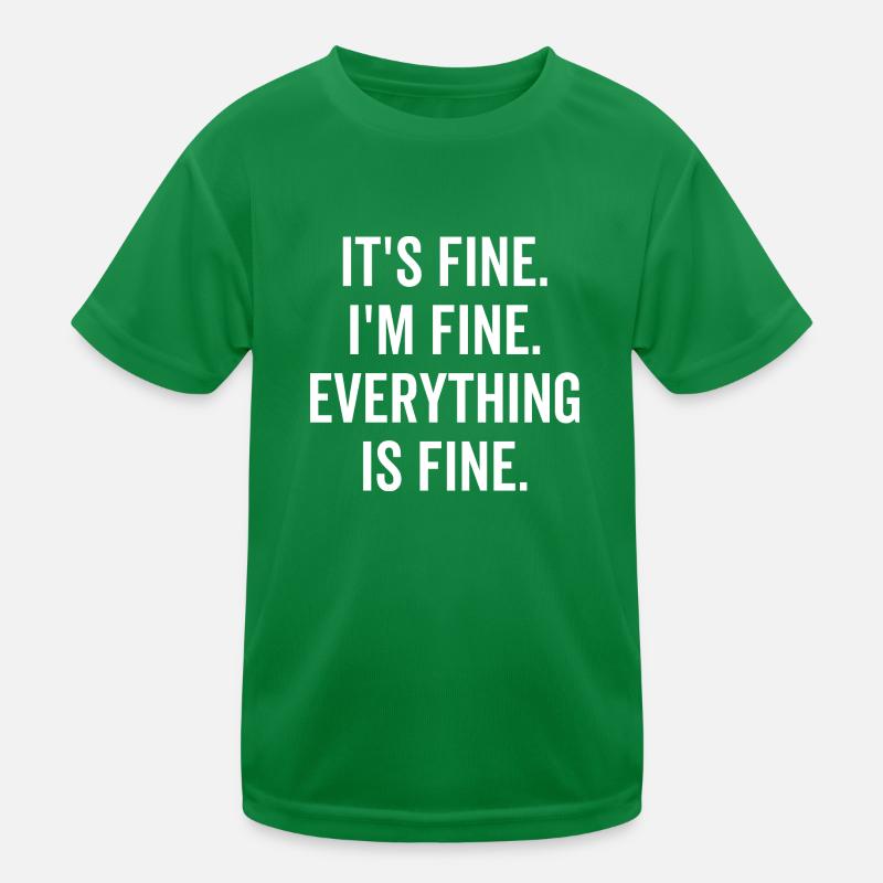 It es Fine I'm Fine Everything is Fine Kinder Funktions-T-Shirt