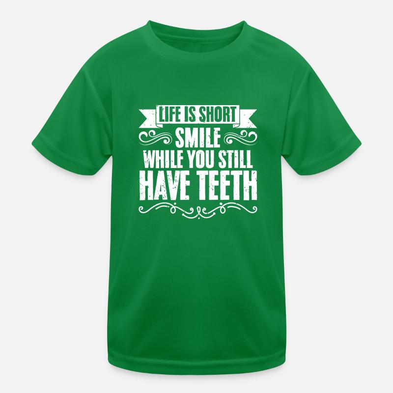 Life Is Short Smile While You Still Have Teeth Kids Functional T-Shirt