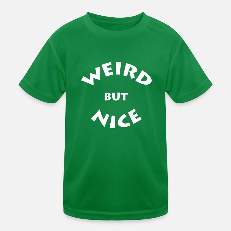Weird but Nice - Komisch aber Cool Kinder Funktions-T-Shirt