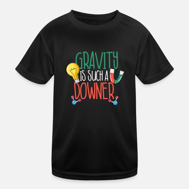 Gravity Is Such A Downer Kids Functional T-Shirt