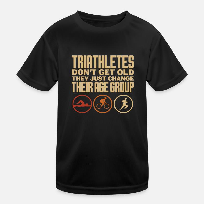 triathletes don't get old change age group Design Kids Functional T-Shirt