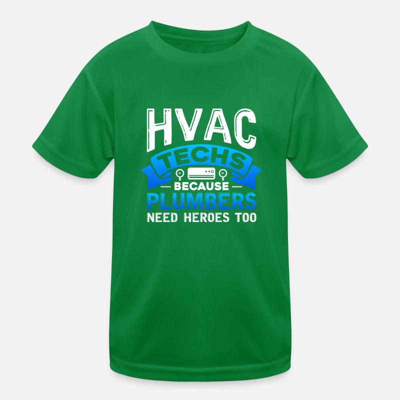 hvac techs because plumbers need heroes Design Kids Functional T-Shirt