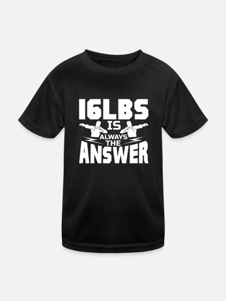 16 Lbs Is Always The Answer Shot Put Heavy Ball - Kinder Funktions-T-Shirt - Schwarz - Vorne