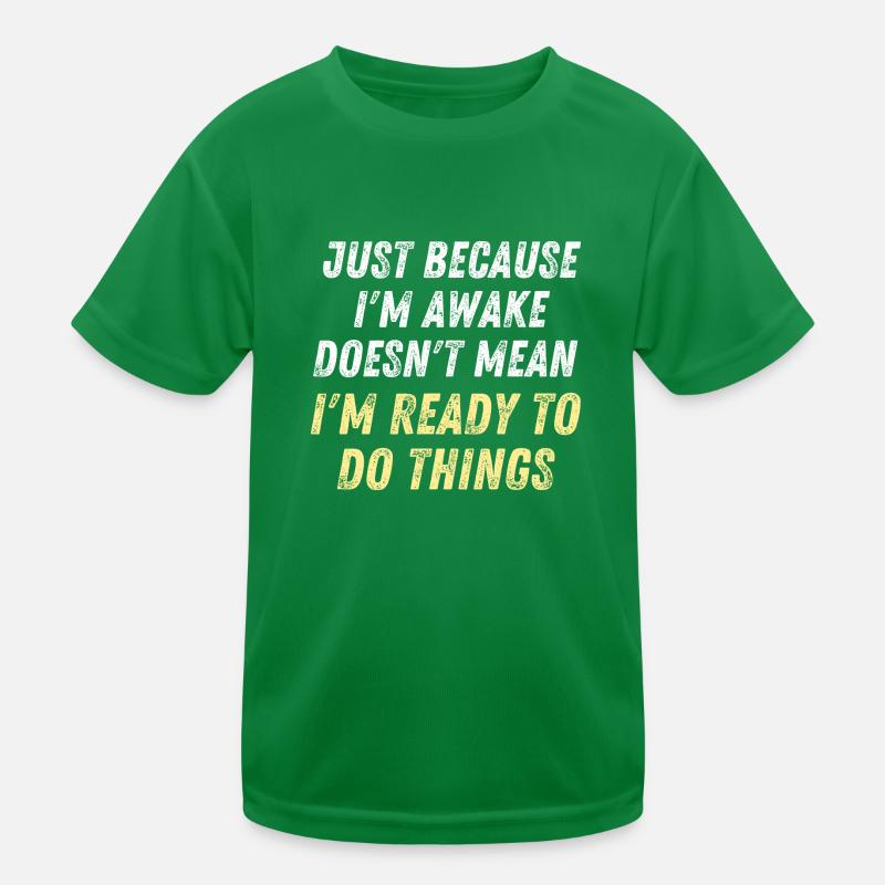 Ce n’est pas parce que je suis éveillé que je suis prêt à T-shirt sport Enfant
