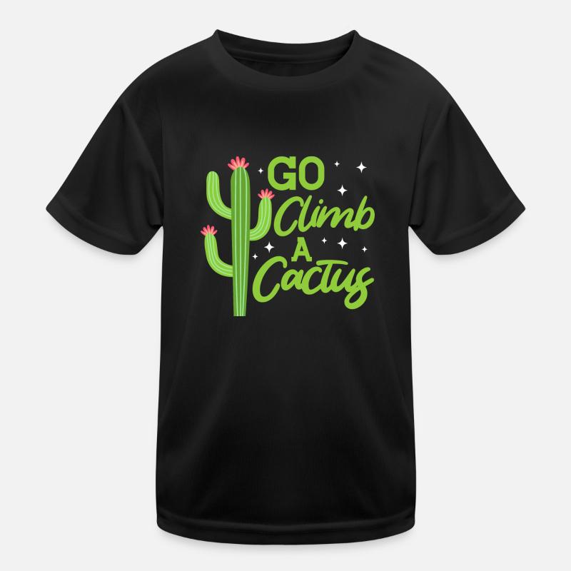 Go climb a Cactus Kinder Funktions-T-Shirt