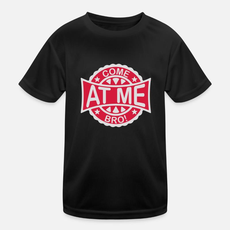 come at me bro Kinder Funktions-T-Shirt