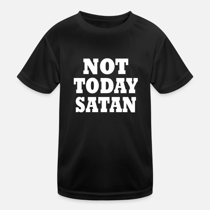 Not today satan Kinder Funktions-T-Shirt