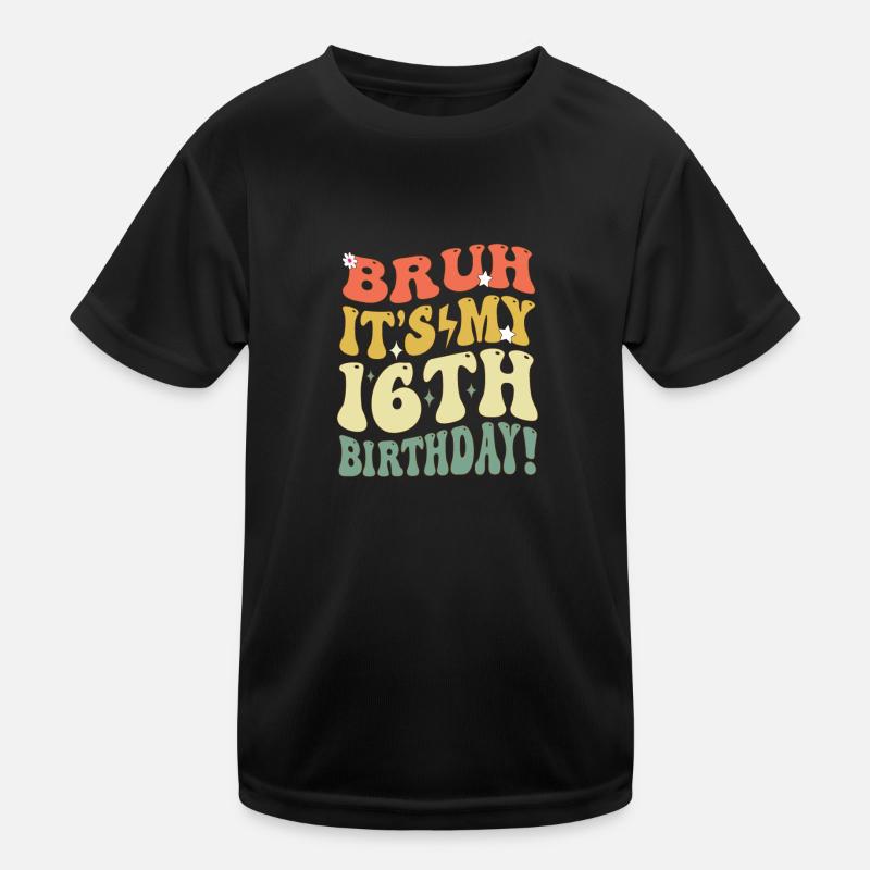 Bruh, c’est mes 16 ans de cadeaux pour les filles et les garçons T-shirt sport Enfant