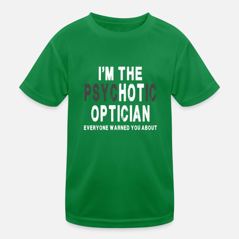 I'm The Hot Optician Everyone Warned You About Kids Functional T-Shirt