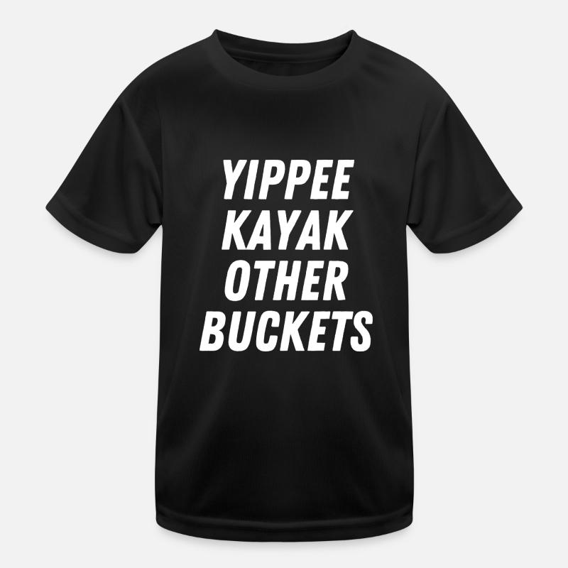 Yippee Kayak Other Buckets Kids Functional T-Shirt