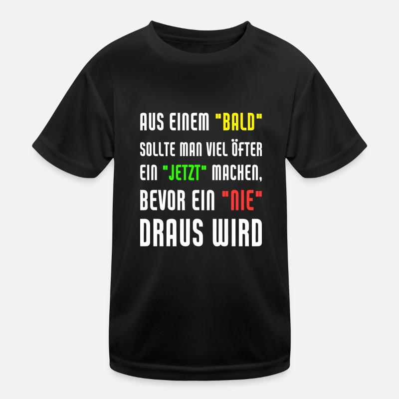 Aus Einem Bald Sollte Man Viel Öfter Ein Jetzt Kinder Funktions-T-Shirt